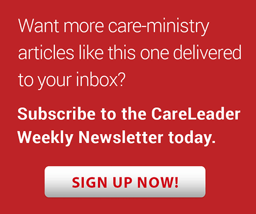 Want more care-ministry articles like this one delivered to your inbox? Subscribe to the CareLeader Weekly Newsletter today.